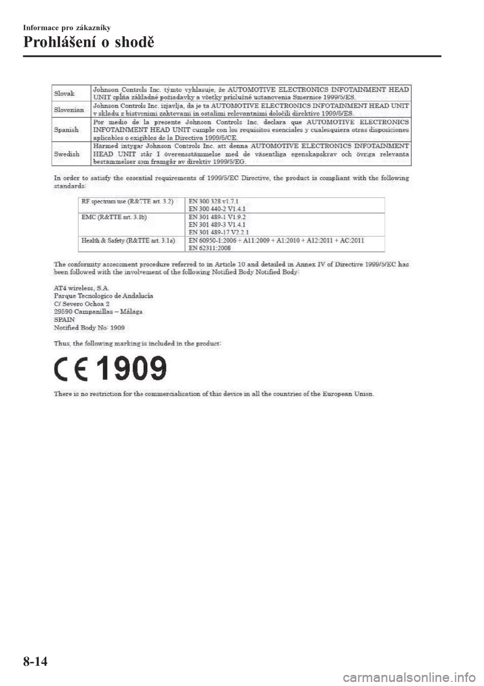 MAZDA MODEL 6 2016 Návod k obsluze (in Czech) Informace pro zákazníky
Prohlášení o shodě
8-14 MAZDA MODEL 6 2016 Návod k obsluze (in Czech) Informace pro zákazníky
Prohlášení o shodě
8-14