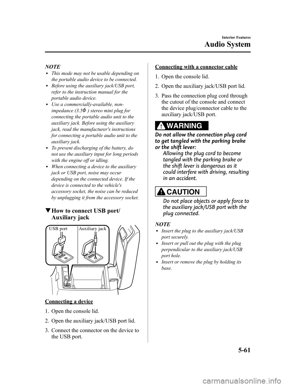 MAZDA MODEL 6 2015 Owners Manual (in English) Black plate (333,1)
NOTElThis mode may not be usable depending on
the portable audio device to be connected.
lBefore using the auxiliary jack/USB port,
refer to the instruction manual for the
portable MAZDA MODEL 6 2015 Owners Manual (in English) Black plate (333,1)
NOTElThis mode may not be usable depending on
the portable audio device to be connected.
lBefore using the auxiliary jack/USB port,
refer to the instruction manual for the
portable