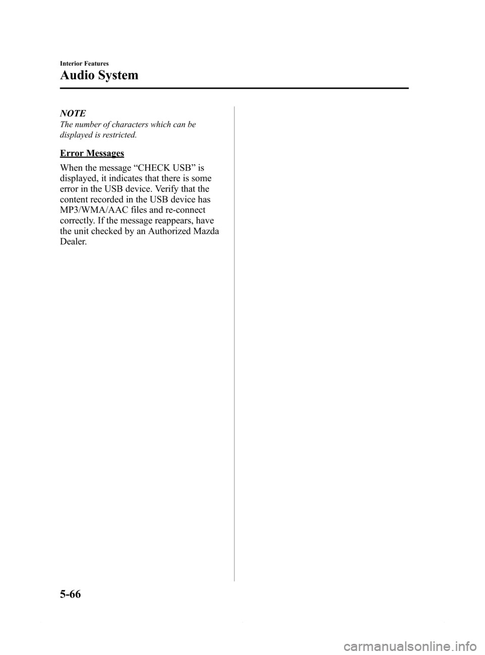 MAZDA MODEL 6 2015 Owners Manual (in English) Black plate (338,1)
NOTE
The number of characters which can be
displayed is restricted.
Error Messages
When the message“CHECK USB”is
displayed, it indicates that there is some
error in the USB dev MAZDA MODEL 6 2015 Owners Manual (in English) Black plate (338,1)
NOTE
The number of characters which can be
displayed is restricted.
Error Messages
When the message“CHECK USB”is
displayed, it indicates that there is some
error in the USB dev