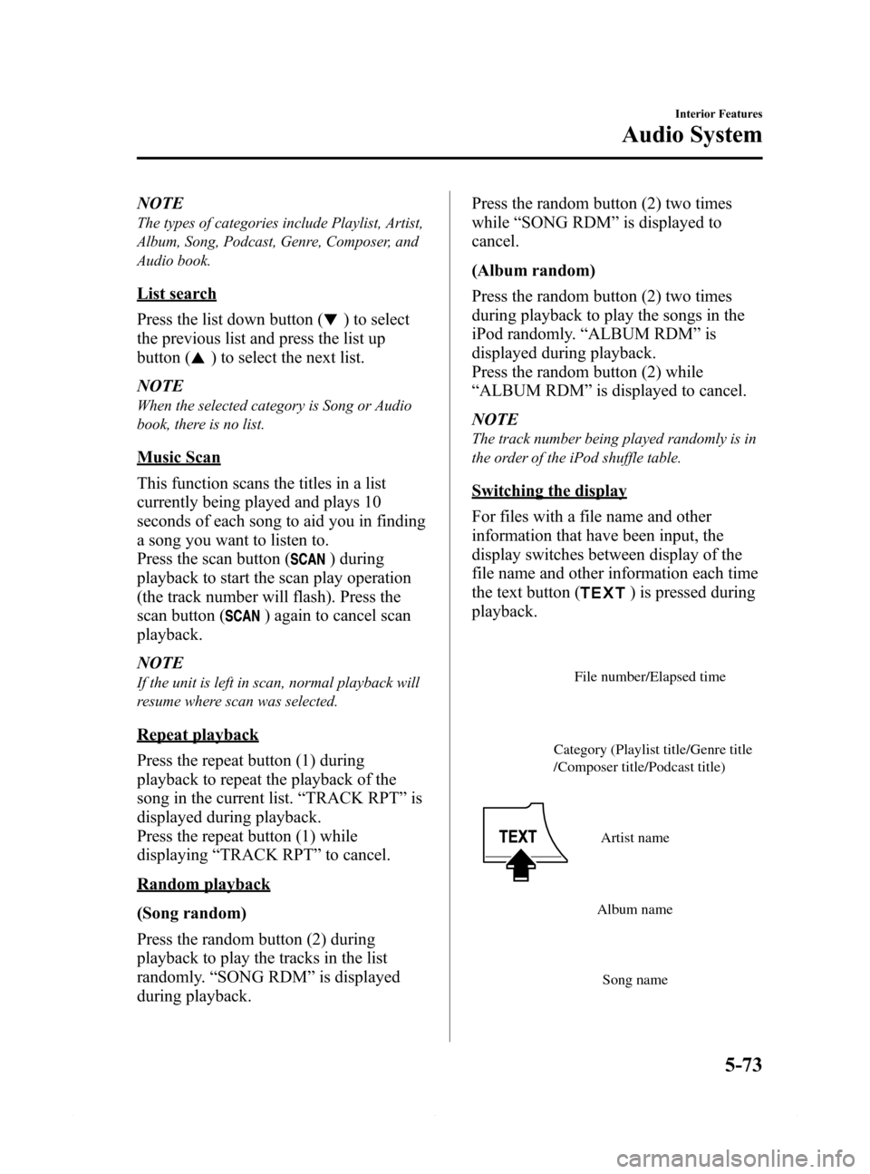 MAZDA MODEL 6 2015 Owners Manual (in English) Black plate (345,1)
NOTE
The types of categories include Playlist, Artist,
Album, Song, Podcast, Genre, Composer, and
Audio book.
List search
Press the list down button (
) to select
the previous list MAZDA MODEL 6 2015 Owners Manual (in English) Black plate (345,1)
NOTE
The types of categories include Playlist, Artist,
Album, Song, Podcast, Genre, Composer, and
Audio book.
List search
Press the list down button (
) to select
the previous list