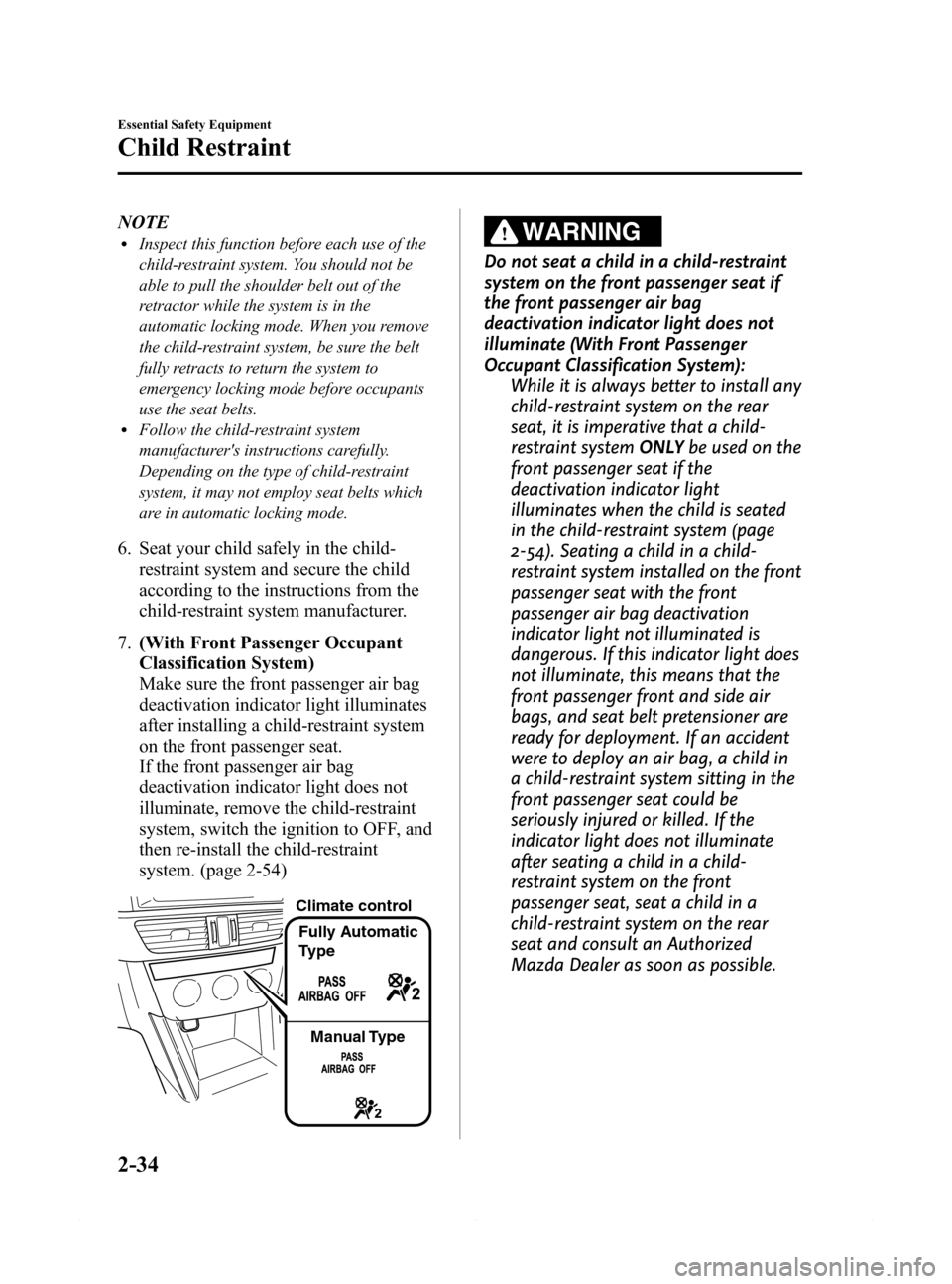 MAZDA MODEL 6 2015  Owners Manual (in English) Black plate (46,1)
NOTElInspect this function before each use of the
child-restraint system. You should not be
able to pull the shoulder belt out of the
retractor while the system is in the
automatic 