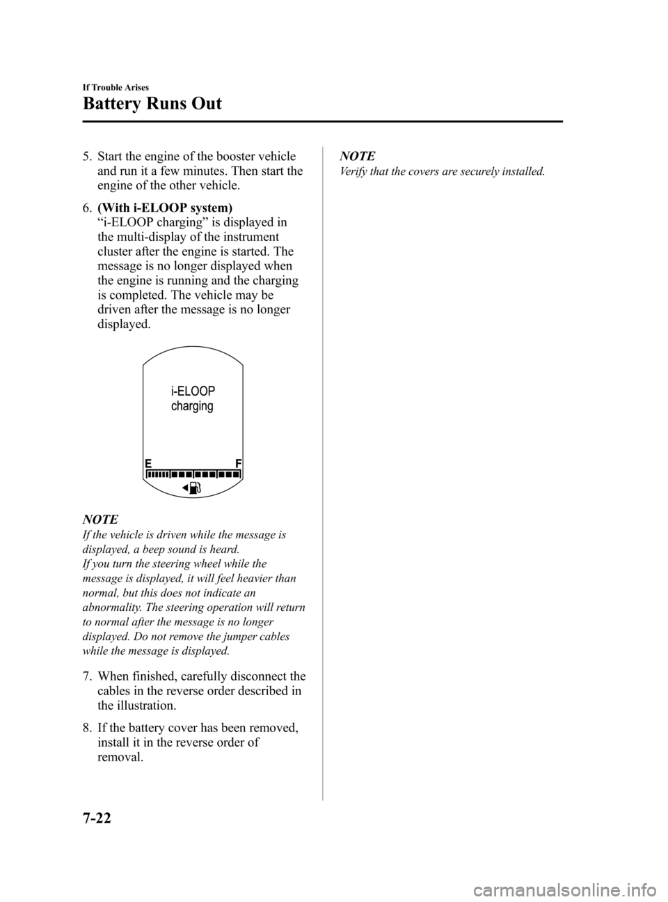 MAZDA MODEL 6 2015 Owners Manual (in English) Black plate (482,1)
5. Start the engine of the booster vehicle
and run it a few minutes. Then start the
engine of the other vehicle.
6.(With i-ELOOP system)
“i-ELOOP charging”is displayed in
the m MAZDA MODEL 6 2015 Owners Manual (in English) Black plate (482,1)
5. Start the engine of the booster vehicle
and run it a few minutes. Then start the
engine of the other vehicle.
6.(With i-ELOOP system)
“i-ELOOP charging”is displayed in
the m