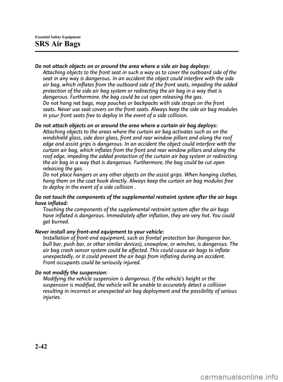 MAZDA MODEL 6 2015  Owners Manual (in English) Black plate (54,1)
Do not attach objects on or around the area where a side air bag deploys:
Attaching objects to the front seat in such a way as to cover the outboard side of the
seat in any way is d