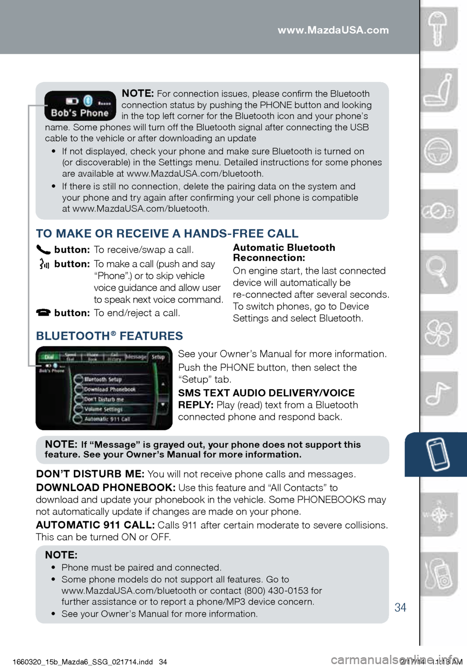 MAZDA MODEL 6 2015 Smart Start Guide (in English) 34
PAIRING YOUR BLUETOOTH® PHONE OR AUDIO DEVICENOTE: For connection issues, please confirm the Bluetooth
connection status by pushing the PHONE button and looking
in the top left corner for the MAZDA MODEL 6 2015 Smart Start Guide (in English) 34
PAIRING YOUR BLUETOOTH® PHONE OR AUDIO DEVICENOTE: For connection issues, please confirm the Bluetooth
connection status by pushing the PHONE button and looking
in the top left corner for the