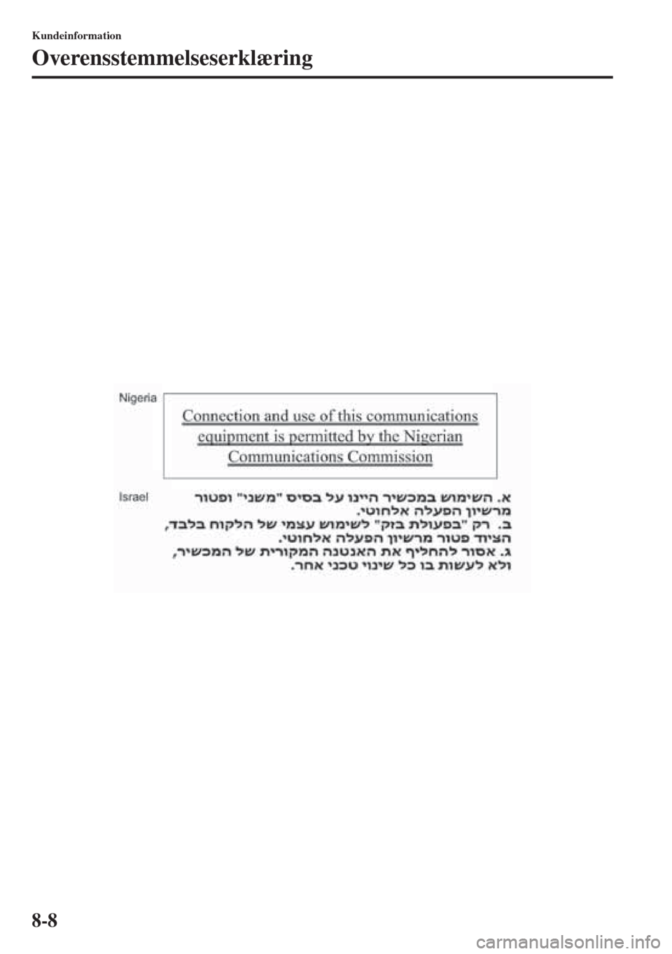 MAZDA MODEL 6 2015  Instruktionsbog (in Danish) 8-8
Kundeinformation
Overensstemmelseserklæring 