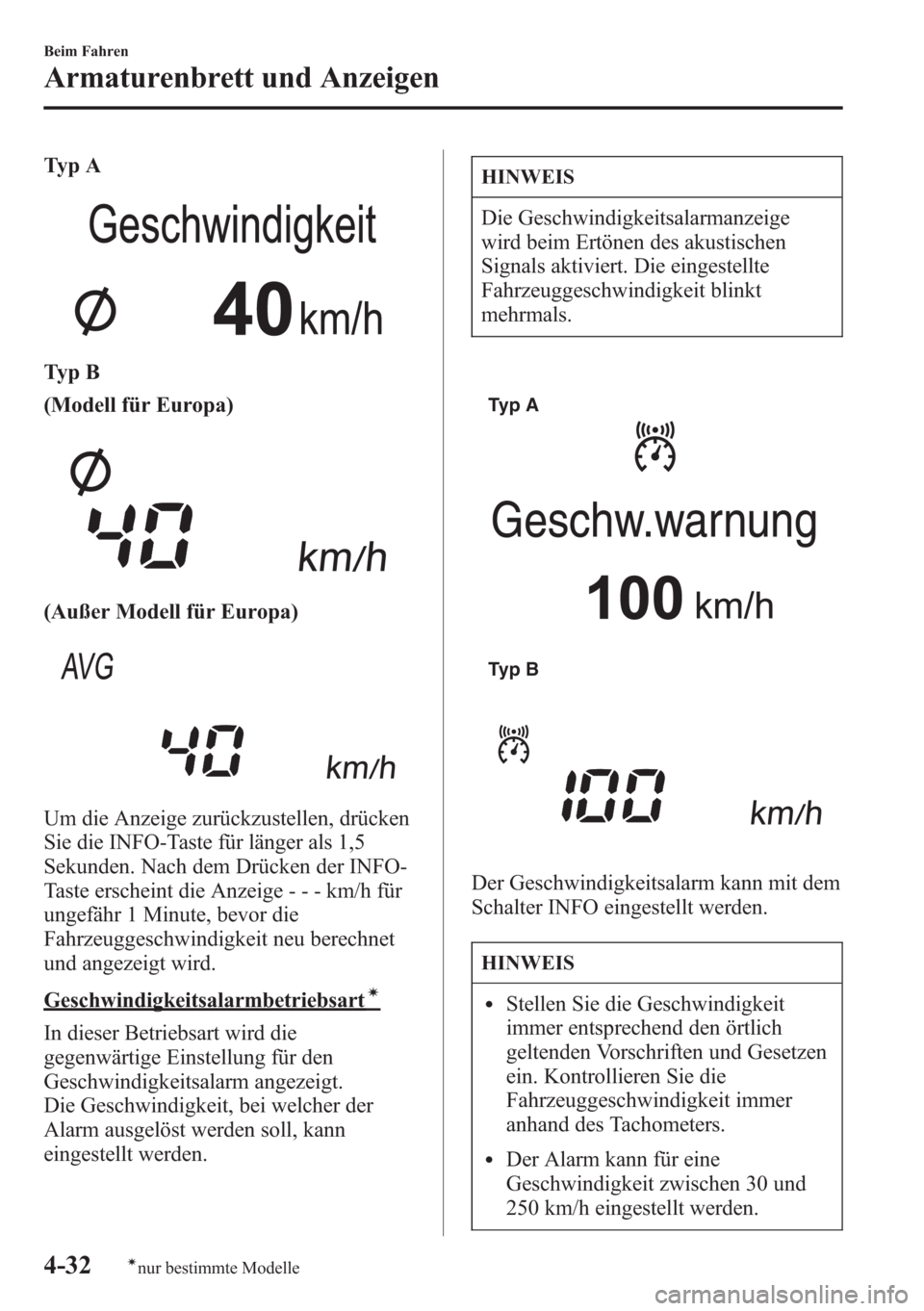 MAZDA MODEL 6 2015 Betriebsanleitung (in German) Ty p A
Ty p B
(Modell für Europa)
(Außer Modell für Europa)
Um die Anzeige zurückzustellen, drücken
Sie die INFO-Taste für länger als 1,5
Sekunden. Nach dem Drücken der INFO-
Taste erscheint d MAZDA MODEL 6 2015 Betriebsanleitung (in German) Ty p A
Ty p B
(Modell für Europa)
(Außer Modell für Europa)
Um die Anzeige zurückzustellen, drücken
Sie die INFO-Taste für länger als 1,5
Sekunden. Nach dem Drücken der INFO-
Taste erscheint d