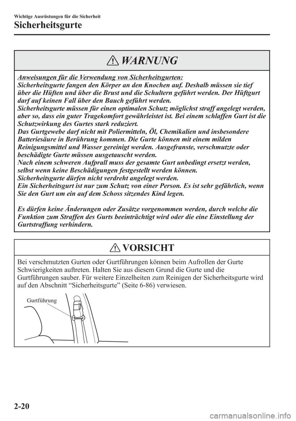 MAZDA MODEL 6 2015 Betriebsanleitung (in German) WARNUNG
Anweisungen für die Verwendung von Sicherheitsgurten:
Sicherheitsgurte fangen den Körper an den Knochen auf. Deshalb müssen sie tief
über die Hüften und über die Brust und die Schultern MAZDA MODEL 6 2015 Betriebsanleitung (in German) WARNUNG
Anweisungen für die Verwendung von Sicherheitsgurten:
Sicherheitsgurte fangen den Körper an den Knochen auf. Deshalb müssen sie tief
über die Hüften und über die Brust und die Schultern