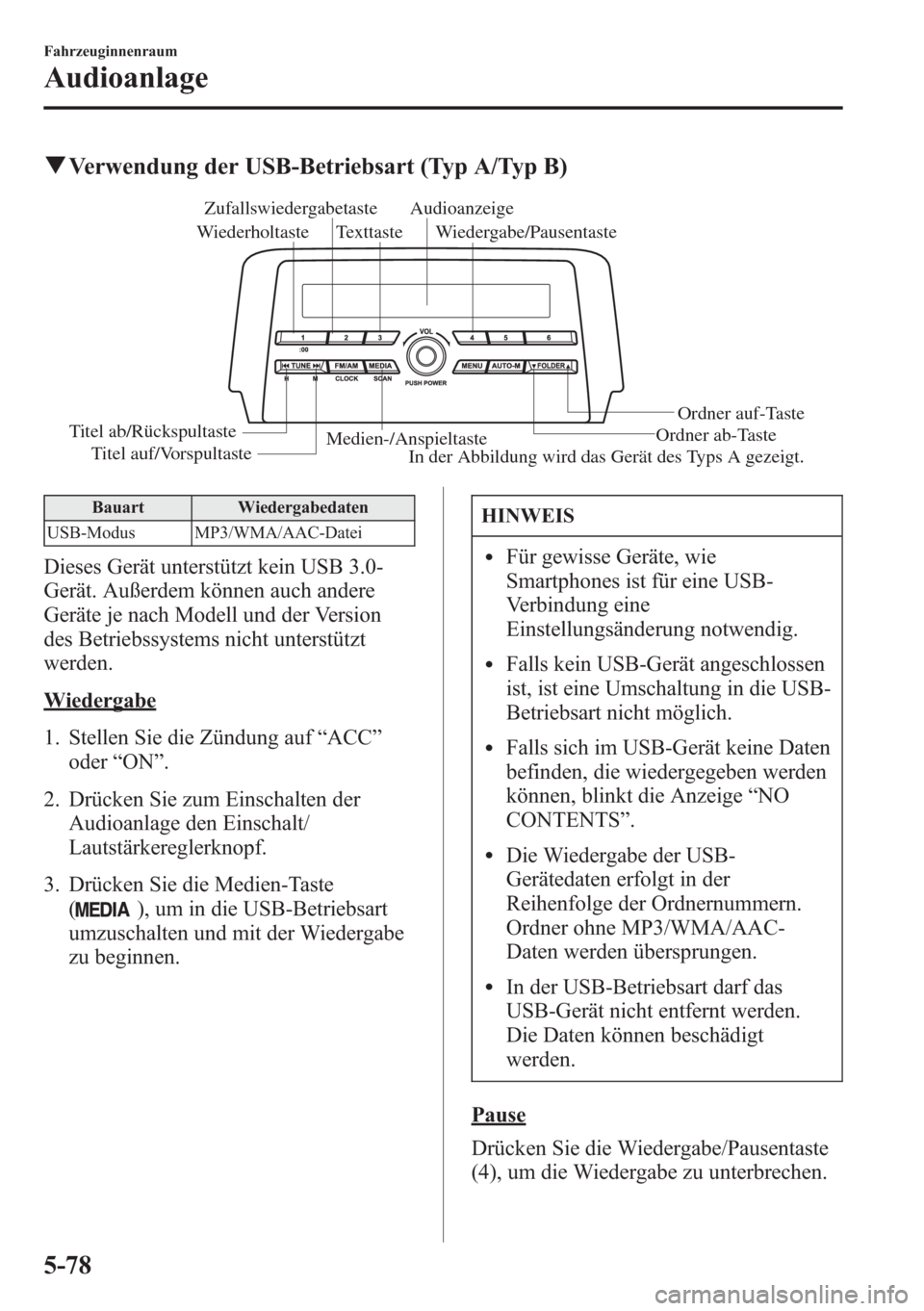 MAZDA MODEL 6 2015  Betriebsanleitung (in German) qVerwendung der USB-Betriebsart (Typ A/Typ B)
Medien-/AnspieltasteOrdner ab-TasteOrdner auf-Taste Wiedergabe/Pausentaste Zufallswiedergabetaste
WiederholtasteAudioanzeige
Texttaste
Titel ab/Rückspult