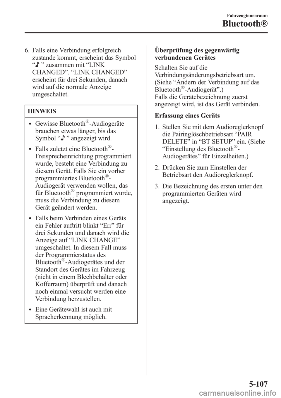 MAZDA MODEL 6 2015 Betriebsanleitung (in German) 6. Falls eine Verbindung erfolgreich
zustande kommt, erscheint das Symbol
“
”zusammen mit“LINK
CHANGED”.“LINK CHANGED”
erscheint für drei Sekunden, danach
wird auf die normale Anzeige
umg MAZDA MODEL 6 2015 Betriebsanleitung (in German) 6. Falls eine Verbindung erfolgreich
zustande kommt, erscheint das Symbol
“
”zusammen mit“LINK
CHANGED”.“LINK CHANGED”
erscheint für drei Sekunden, danach
wird auf die normale Anzeige
umg