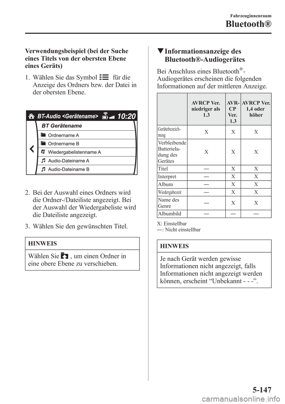 MAZDA MODEL 6 2015 Betriebsanleitung (in German) Verwendungsbeispiel (bei der Suche
eines Titels von der obersten Ebene
eines Geräts)
1. Wählen Sie das Symbol
für die
Anzeige des Ordners bzw. der Datei in
der obersten Ebene.
2. Bei der Auswahl ei MAZDA MODEL 6 2015 Betriebsanleitung (in German) Verwendungsbeispiel (bei der Suche
eines Titels von der obersten Ebene
eines Geräts)
1. Wählen Sie das Symbol
für die
Anzeige des Ordners bzw. der Datei in
der obersten Ebene.
2. Bei der Auswahl ei