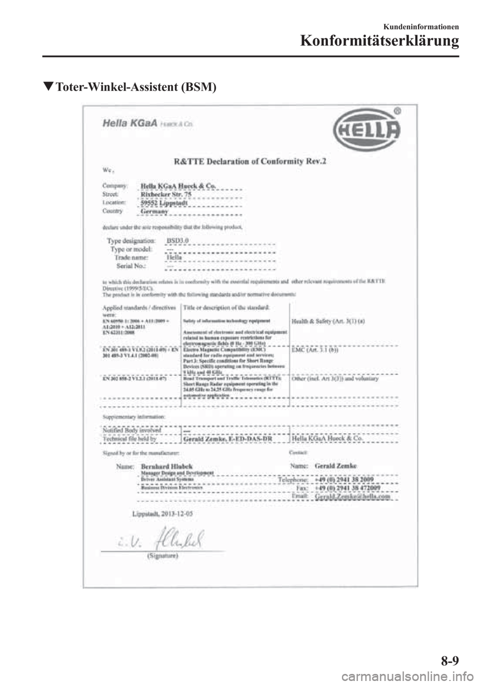 MAZDA MODEL 6 2015  Betriebsanleitung (in German) qToter-Winkel-Assistent (BSM)
Kundeninformationen
Konformitätserklärung
8-9 