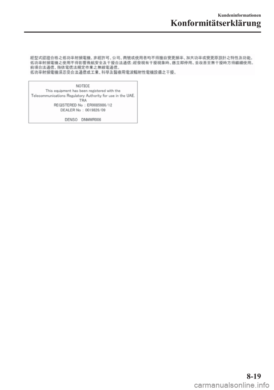 MAZDA MODEL 6 2015 Betriebsanleitung (in German) Kundeninformationen
Konformitätserklärung
8-19 MAZDA MODEL 6 2015 Betriebsanleitung (in German) Kundeninformationen
Konformitätserklärung
8-19