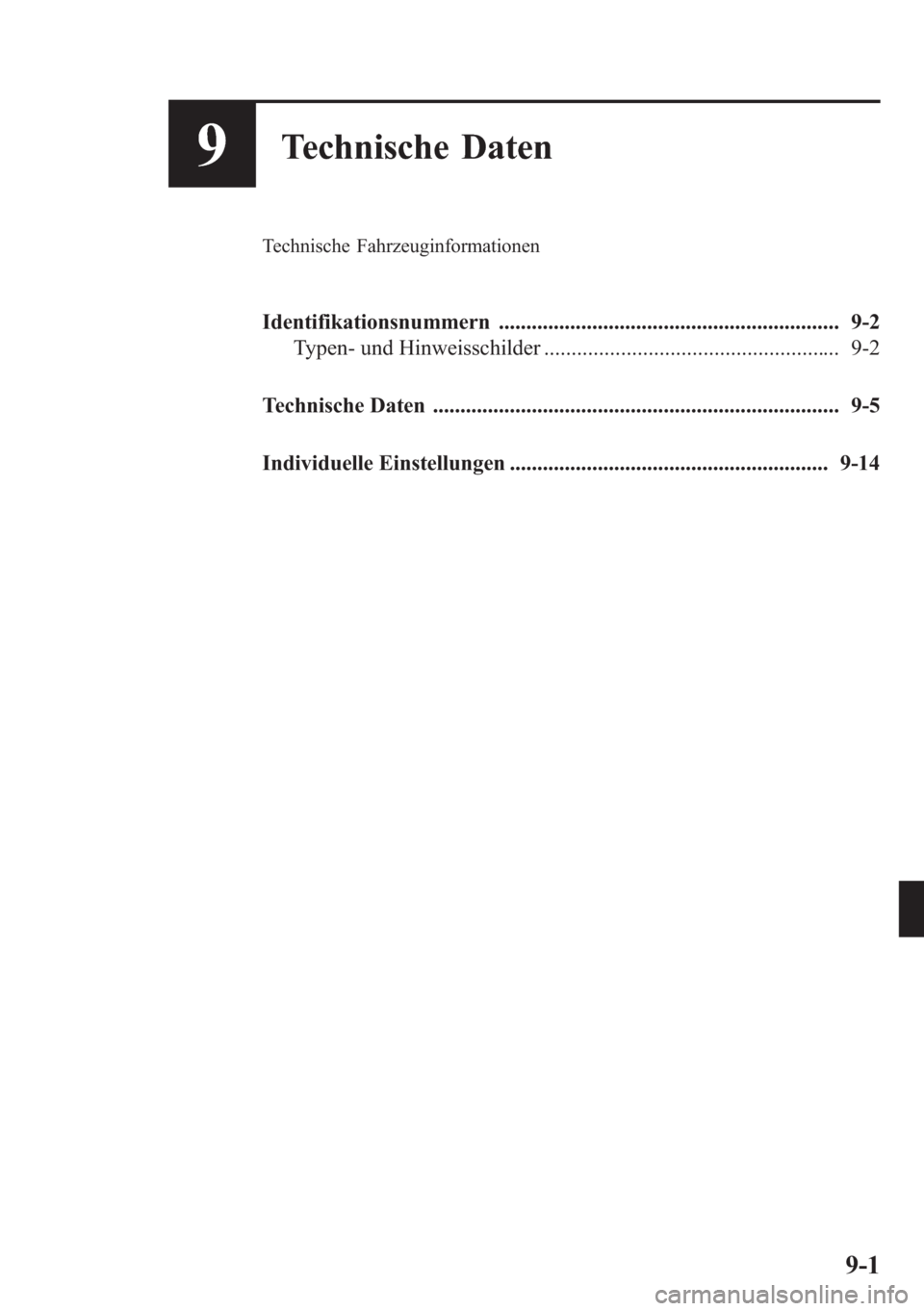 MAZDA MODEL 6 2015  Betriebsanleitung (in German) 9Technische Daten
Technische Fahrzeuginformationen
Identifikationsnummern .............................................................. 9-2
Typen- und Hinweisschilder ................................