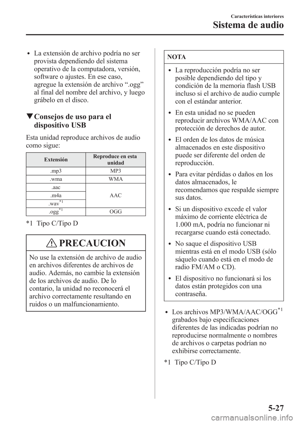 MAZDA MODEL 6 2015 Manual del propietario (in Spanish) lLa extensión de archivo podría no ser
provista dependiendo del sistema
operativo de la computadora, versión,
software o ajustes. En ese caso,
agregue la extensión de archivo“.ogg”
al final de MAZDA MODEL 6 2015 Manual del propietario (in Spanish) lLa extensión de archivo podría no ser
provista dependiendo del sistema
operativo de la computadora, versión,
software o ajustes. En ese caso,
agregue la extensión de archivo“.ogg”
al final de