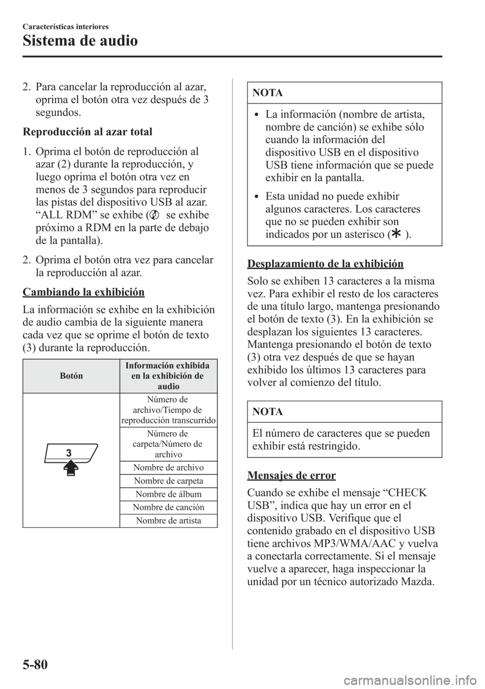 MAZDA MODEL 6 2015 Manual del propietario (in Spanish) 2. Para cancelar la reproducción al azar,
oprima el botón otra vez después de 3
segundos.
Reproducción al azar total
1. Oprima el botón de reproducción al
azar (2) durante la reproducción, y
lu MAZDA MODEL 6 2015 Manual del propietario (in Spanish) 2. Para cancelar la reproducción al azar,
oprima el botón otra vez después de 3
segundos.
Reproducción al azar total
1. Oprima el botón de reproducción al
azar (2) durante la reproducción, y
lu