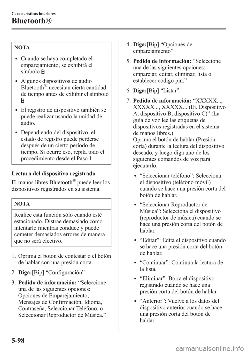 MAZDA MODEL 6 2015 Manual del propietario (in Spanish) NOTA
lCuando se haya completado el
emparejamiento, se exhibirá el
símbolo
.
lAlgunos dispositivos de audio
Bluetooth®necesitan cierta cantidad
de tiempo antes de exhibir el símbolo
.
lEl registro MAZDA MODEL 6 2015 Manual del propietario (in Spanish) NOTA
lCuando se haya completado el
emparejamiento, se exhibirá el
símbolo
.
lAlgunos dispositivos de audio
Bluetooth®necesitan cierta cantidad
de tiempo antes de exhibir el símbolo
.
lEl registro