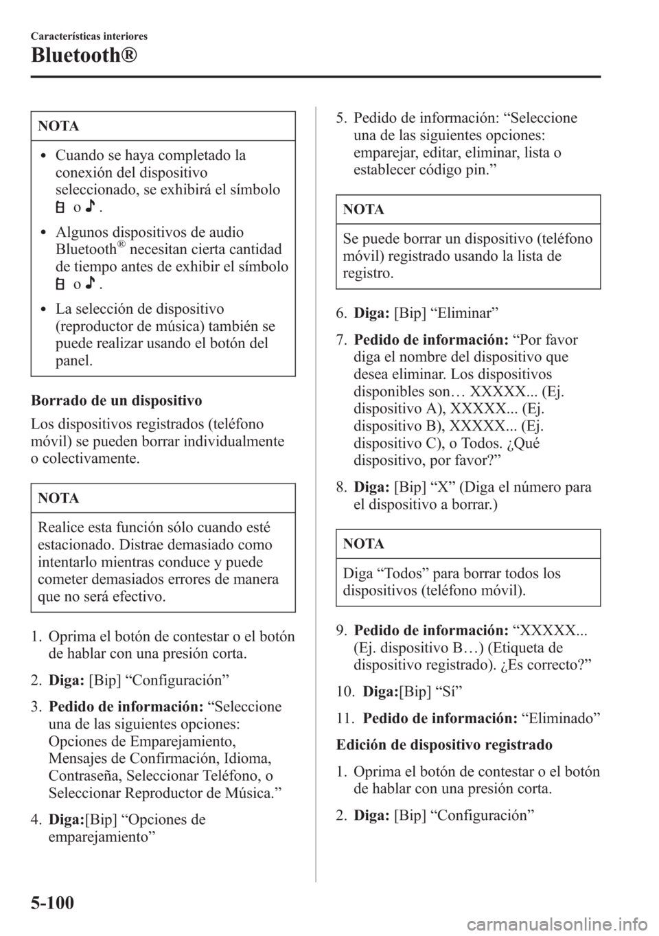MAZDA MODEL 6 2015 Manual del propietario (in Spanish) NOTA
lCuando se haya completado la
conexión del dispositivo
seleccionado, se exhibirá el símbolo
o.
lAlgunos dispositivos de audio
Bluetooth®necesitan cierta cantidad
de tiempo antes de exhibir el MAZDA MODEL 6 2015 Manual del propietario (in Spanish) NOTA
lCuando se haya completado la
conexión del dispositivo
seleccionado, se exhibirá el símbolo
o.
lAlgunos dispositivos de audio
Bluetooth®necesitan cierta cantidad
de tiempo antes de exhibir el