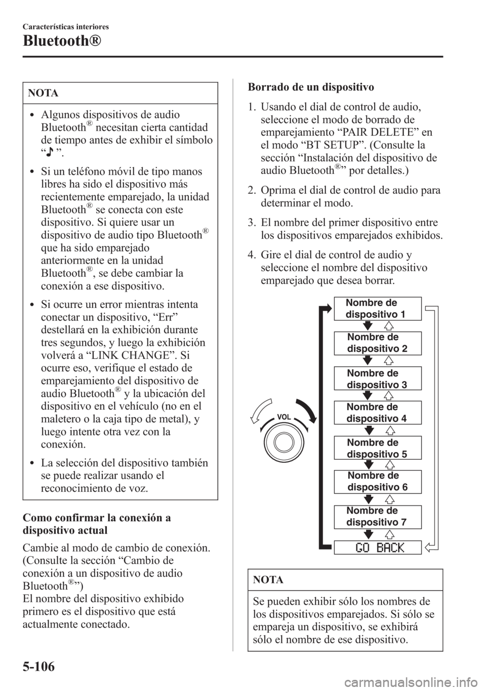 MAZDA MODEL 6 2015 Manual del propietario (in Spanish) NOTA
lAlgunos dispositivos de audio
Bluetooth®necesitan cierta cantidad
de tiempo antes de exhibir el símbolo
“
”.
lSi un teléfono móvil de tipo manos
libres ha sido el dispositivo más
recien MAZDA MODEL 6 2015 Manual del propietario (in Spanish) NOTA
lAlgunos dispositivos de audio
Bluetooth®necesitan cierta cantidad
de tiempo antes de exhibir el símbolo
“
”.
lSi un teléfono móvil de tipo manos
libres ha sido el dispositivo más
recien