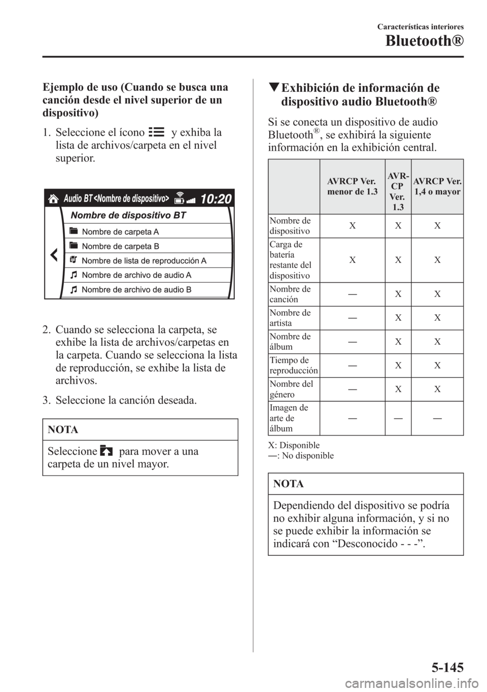 MAZDA MODEL 6 2015 Manual del propietario (in Spanish) Ejemplo de uso (Cuando se busca una
canción desde el nivel superior de un
dispositivo)
1. Seleccione el ícono
y exhiba la
lista de archivos/carpeta en el nivel
superior.
2. Cuando se selecciona la c MAZDA MODEL 6 2015 Manual del propietario (in Spanish) Ejemplo de uso (Cuando se busca una
canción desde el nivel superior de un
dispositivo)
1. Seleccione el ícono
y exhiba la
lista de archivos/carpeta en el nivel
superior.
2. Cuando se selecciona la c