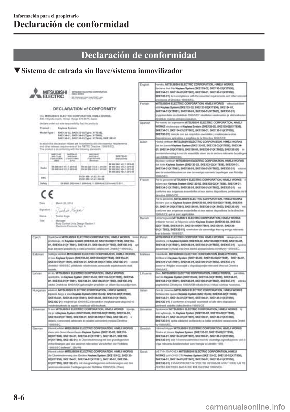 MAZDA MODEL 6 2015  Manual del propietario (in Spanish) Declaración de conformidad
qSistema de entrada sin llave/sistema inmovilizador
8-6
Información para el propietario
Declaración de conformidad 