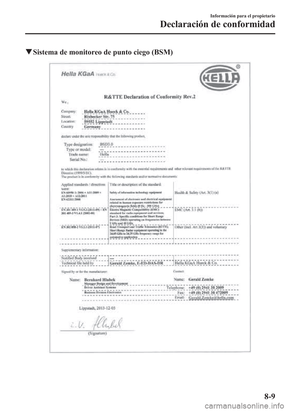 MAZDA MODEL 6 2015  Manual del propietario (in Spanish) qSistema de monitoreo de punto ciego (BSM)
Información para el propietario
Declaración de conformidad
8-9 