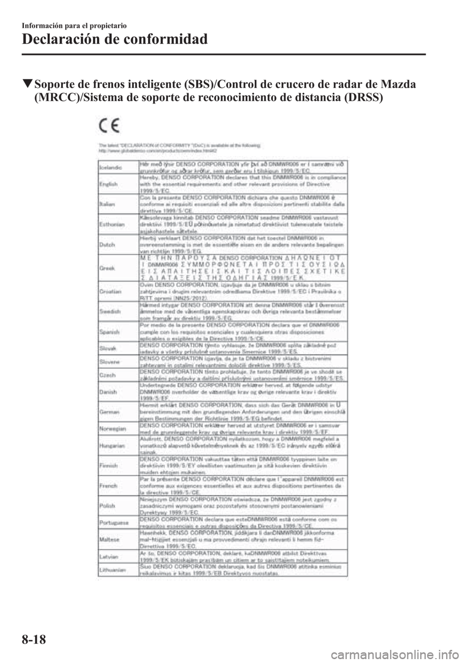 MAZDA MODEL 6 2015  Manual del propietario (in Spanish) qSoporte de frenos inteligente (SBS)/Control de crucero de radar de Mazda
(MRCC)/Sistema de soporte de reconocimiento de distancia (DRSS)
8-18
Información para el propietario
Declaración de conformi