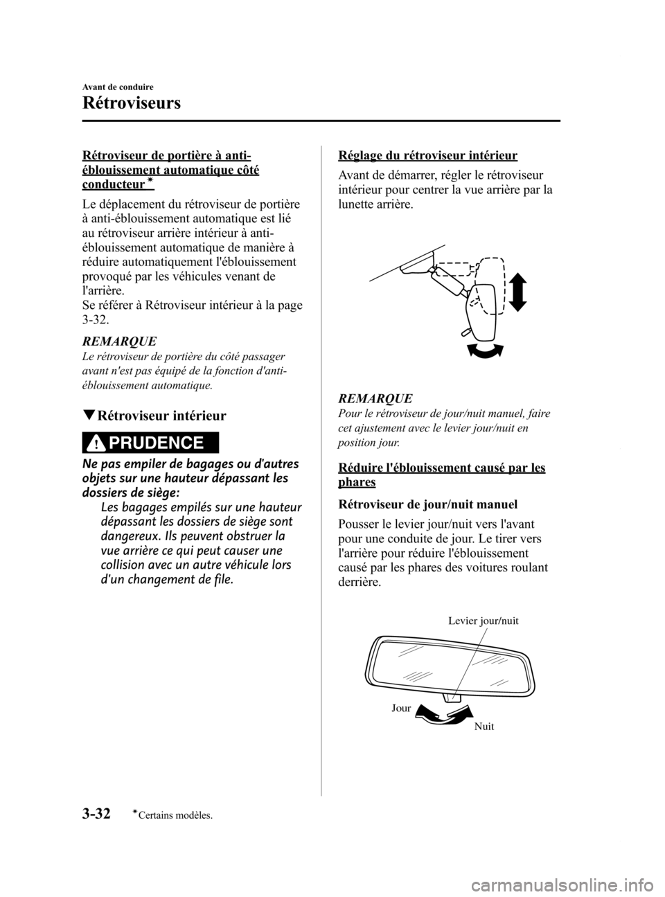 MAZDA MODEL 6 2015 Manuel du propriétaire (in French) Black plate (114,1)
Rétroviseur de portière à anti-
éblouissement automatique côté
conducteurí
Le déplacement du rétroviseur de portière
à anti-éblouissement automatique est lié
au rétro MAZDA MODEL 6 2015 Manuel du propriétaire (in French) Black plate (114,1)
Rétroviseur de portière à anti-
éblouissement automatique côté
conducteurí
Le déplacement du rétroviseur de portière
à anti-éblouissement automatique est lié
au rétro