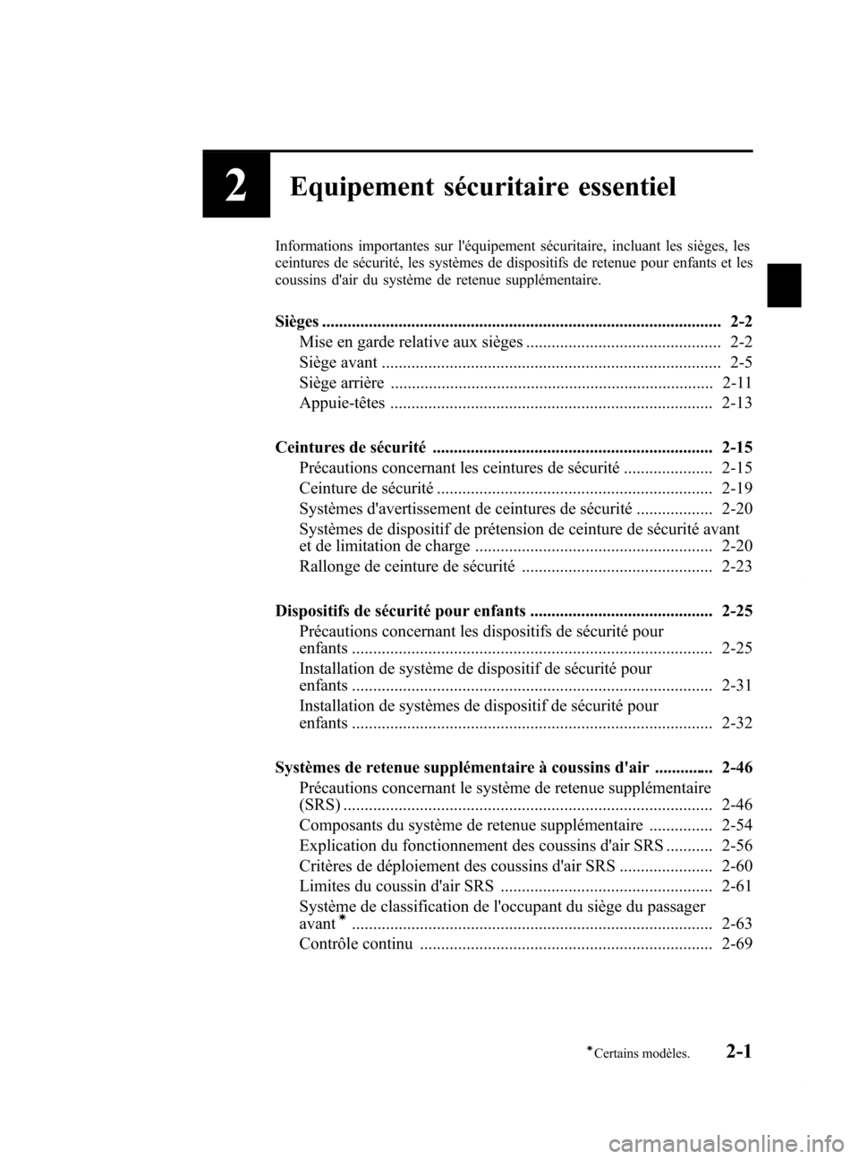 MAZDA MODEL 6 2015  Manuel du propriétaire (in French) Black plate (13,1)
2Equipement sécuritaire essentiel
Informations importantes sur léquipement sécuritaire, incluant les sièges, les
ceintures de sécurité, les systèmes de dispositifs de retenu