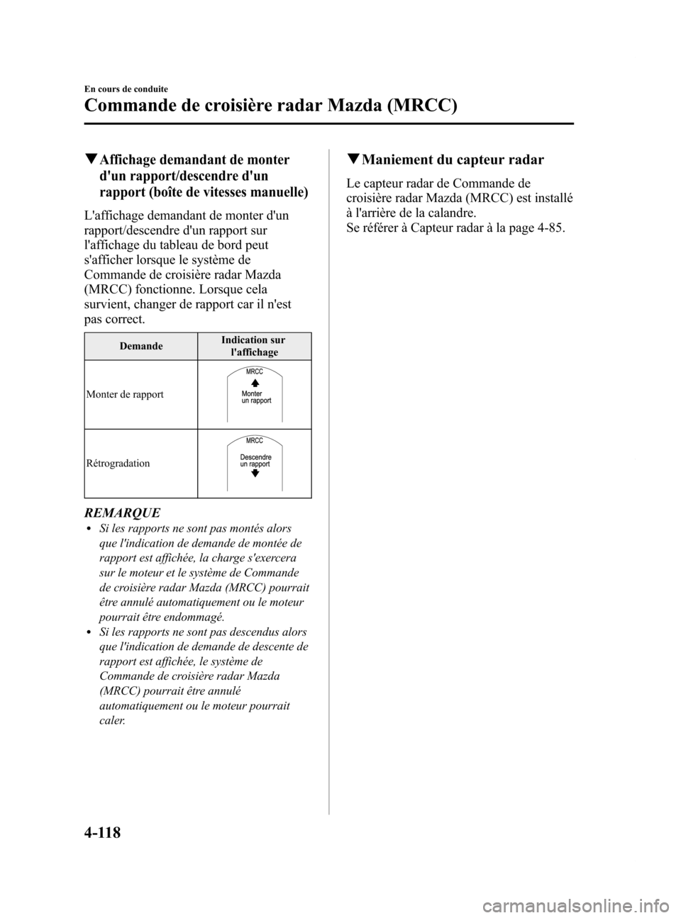 MAZDA MODEL 6 2015  Manuel du propriétaire (in French) Black plate (258,1)
qAffichage demandant de monter
dun rapport/descendre dun
rapport (boîte de vitesses manuelle)
Laffichage demandant de monter dun
rapport/descendre dun rapport sur
laffichage