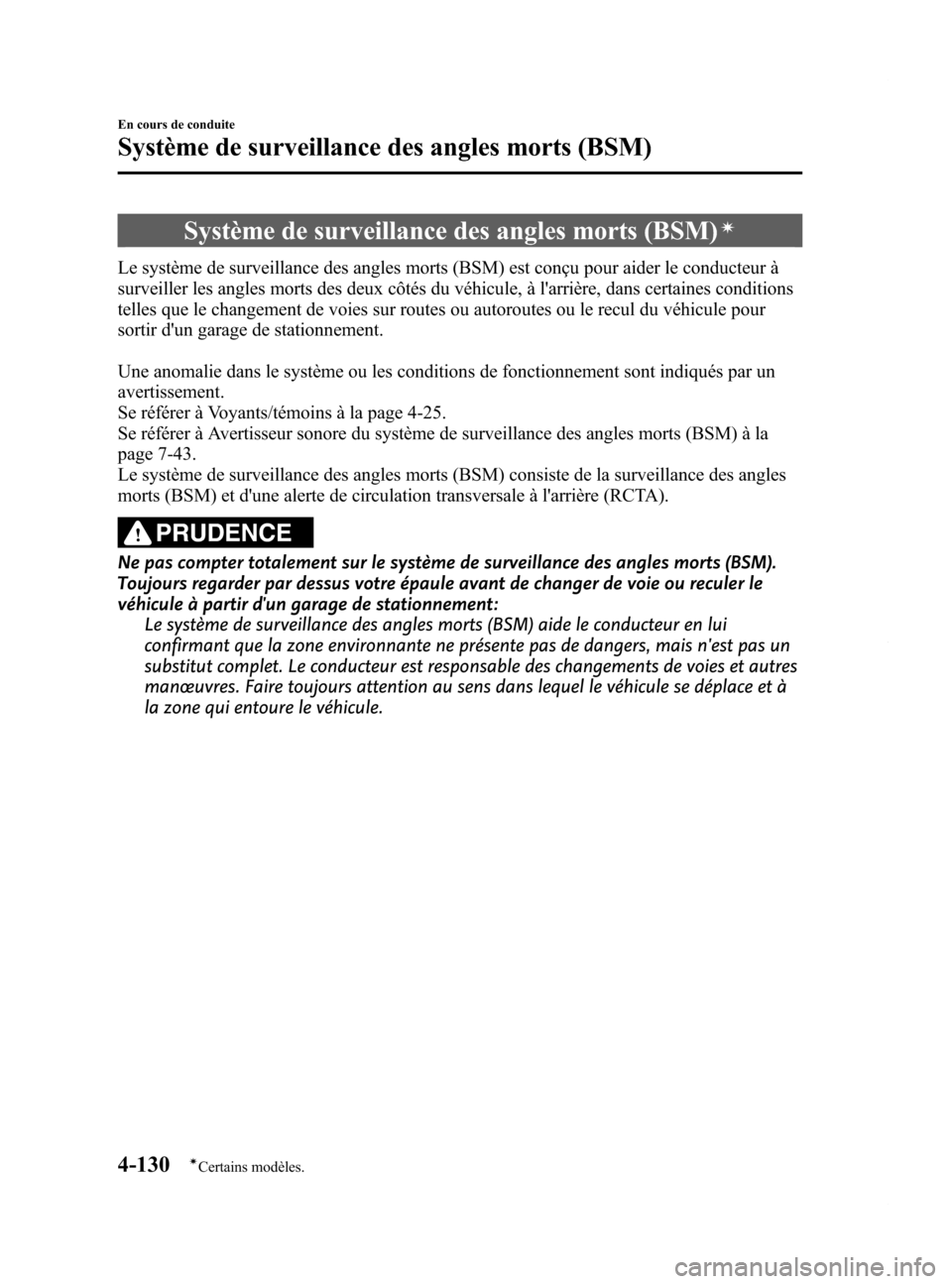 MAZDA MODEL 6 2015 Manuel du propriétaire (in French) Black plate (270,1)
Système de surveillance des angles morts (BSM)í
Le système de surveillance des angles morts (BSM) est conçu pour aider le conducteur à
surveiller les angles morts des deux cô MAZDA MODEL 6 2015 Manuel du propriétaire (in French) Black plate (270,1)
Système de surveillance des angles morts (BSM)í
Le système de surveillance des angles morts (BSM) est conçu pour aider le conducteur à
surveiller les angles morts des deux cô