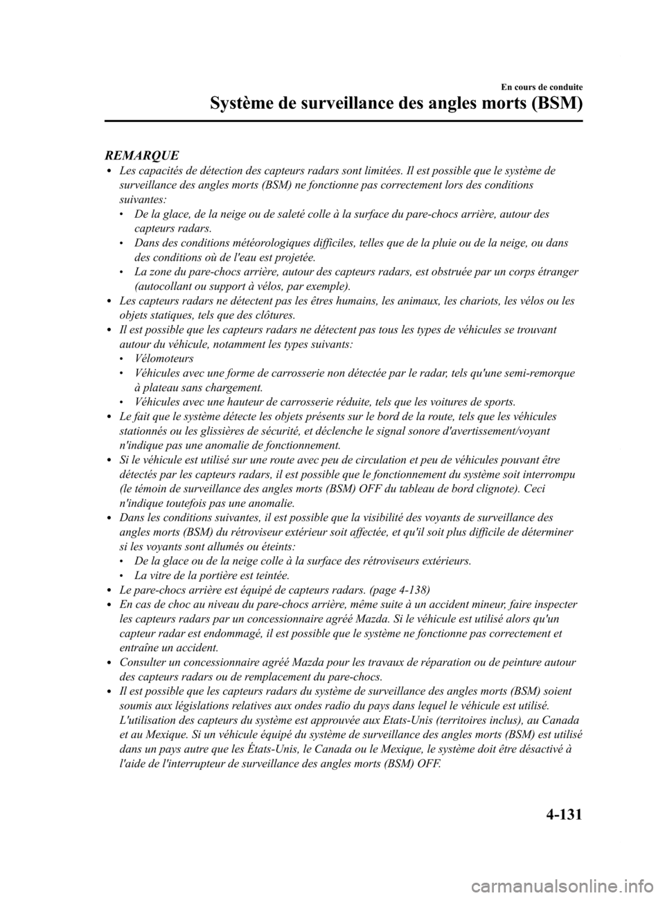 MAZDA MODEL 6 2015 Manuel du propriétaire (in French) Black plate (271,1)
REMARQUElLes capacités de détection des capteurs radars sont limitées. Il est possible que le système de
surveillance des angles morts (BSM) ne fonctionne pas correctement lors MAZDA MODEL 6 2015 Manuel du propriétaire (in French) Black plate (271,1)
REMARQUElLes capacités de détection des capteurs radars sont limitées. Il est possible que le système de
surveillance des angles morts (BSM) ne fonctionne pas correctement lors