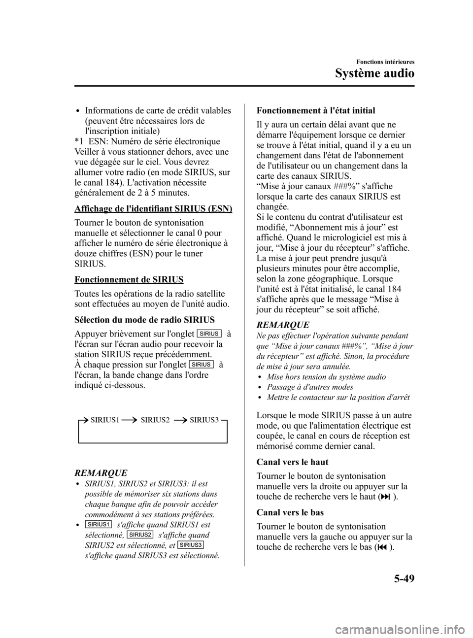 MAZDA MODEL 6 2015 Manuel du propriétaire (in French) Black plate (345,1)
lInformations de carte de crédit valables
(peuvent être nécessaires lors de
linscription initiale)
*1 ESN: Numéro de série électronique
Veiller à vous stationner dehors, av MAZDA MODEL 6 2015 Manuel du propriétaire (in French) Black plate (345,1)
lInformations de carte de crédit valables
(peuvent être nécessaires lors de
linscription initiale)
*1 ESN: Numéro de série électronique
Veiller à vous stationner dehors, av