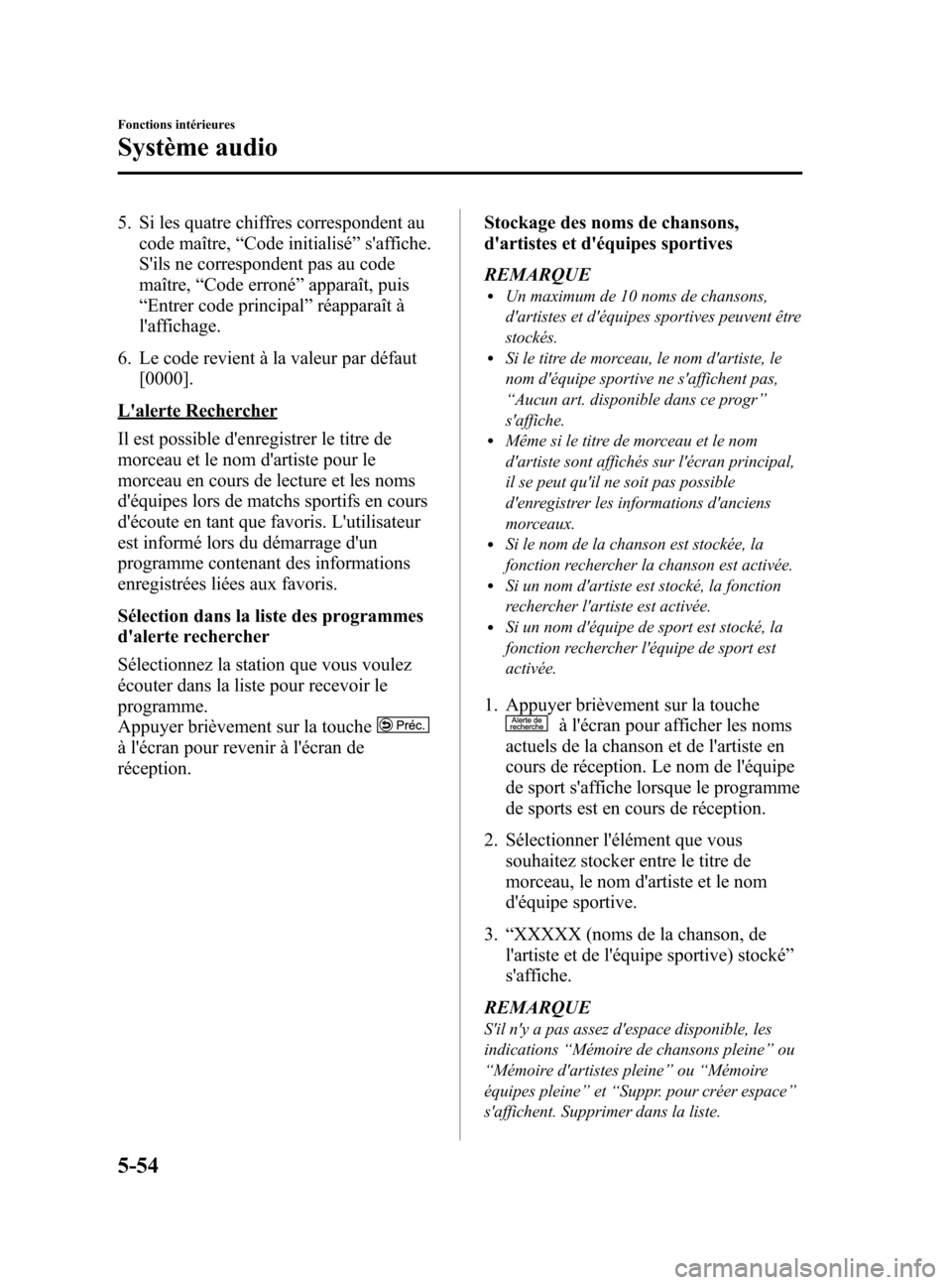MAZDA MODEL 6 2015 Manuel du propriétaire (in French) Black plate (350,1)
5. Si les quatre chiffres correspondent aucode maître, “Code initialisé ”saffiche.
Sils ne correspondent pas au code
maître, “Code erroné ”apparaît, puis
“ Entrer MAZDA MODEL 6 2015 Manuel du propriétaire (in French) Black plate (350,1)
5. Si les quatre chiffres correspondent aucode maître, “Code initialisé ”saffiche.
Sils ne correspondent pas au code
maître, “Code erroné ”apparaît, puis
“ Entrer