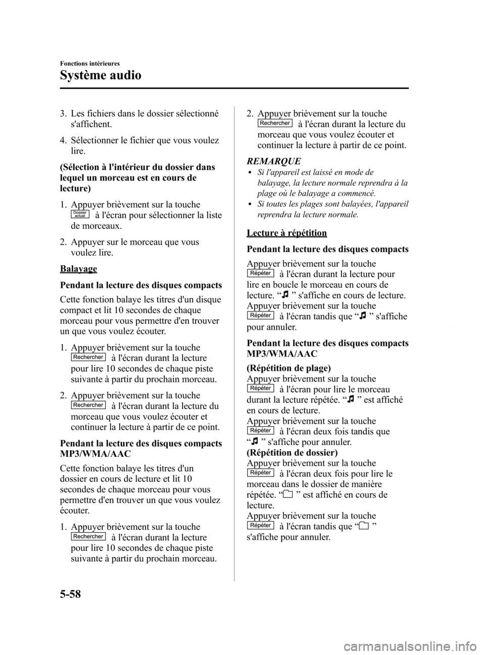 MAZDA MODEL 6 2015 Manuel du propriétaire (in French) Black plate (354,1)
3. Les fichiers dans le dossier sélectionnésaffichent.
4. Sélectionner le fichier que vous voulez lire.
(Sélection à lintérieur du dossier dans
lequel un morceau est en cou MAZDA MODEL 6 2015 Manuel du propriétaire (in French) Black plate (354,1)
3. Les fichiers dans le dossier sélectionnésaffichent.
4. Sélectionner le fichier que vous voulez lire.
(Sélection à lintérieur du dossier dans
lequel un morceau est en cou