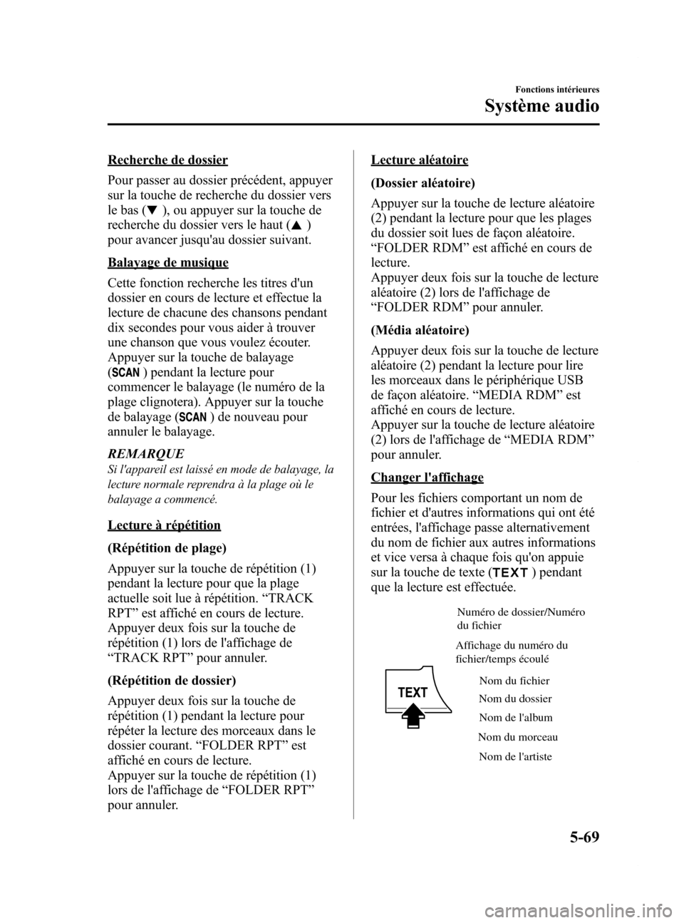 MAZDA MODEL 6 2015  Manuel du propriétaire (in French) Black plate (365,1)
Recherche de dossier
Pour passer au dossier précédent, appuyer
sur la touche de recherche du dossier vers
le bas (
), ou appuyer sur la touche de
recherche du dossier vers le hau