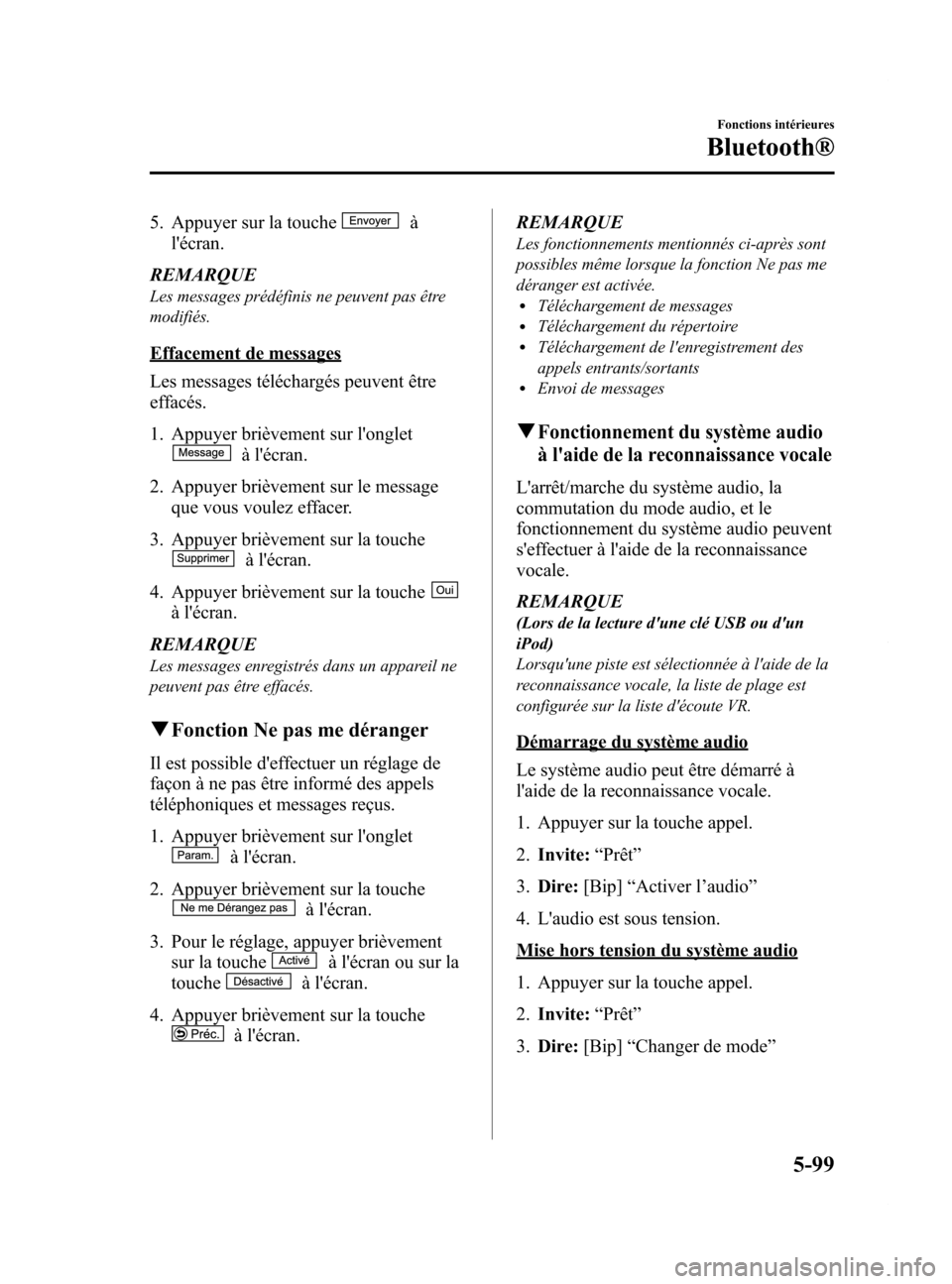 MAZDA MODEL 6 2015 Manuel du propriétaire (in French) Black plate (395,1)
5. Appuyer sur la toucheà
lécran.
REMARQUE
Les messages prédéfinis ne peuvent pas être
modifiés.
Effacement de messages
Les messages téléchargés peuvent être
effacés.
1 MAZDA MODEL 6 2015 Manuel du propriétaire (in French) Black plate (395,1)
5. Appuyer sur la toucheà
lécran.
REMARQUE
Les messages prédéfinis ne peuvent pas être
modifiés.
Effacement de messages
Les messages téléchargés peuvent être
effacés.
1