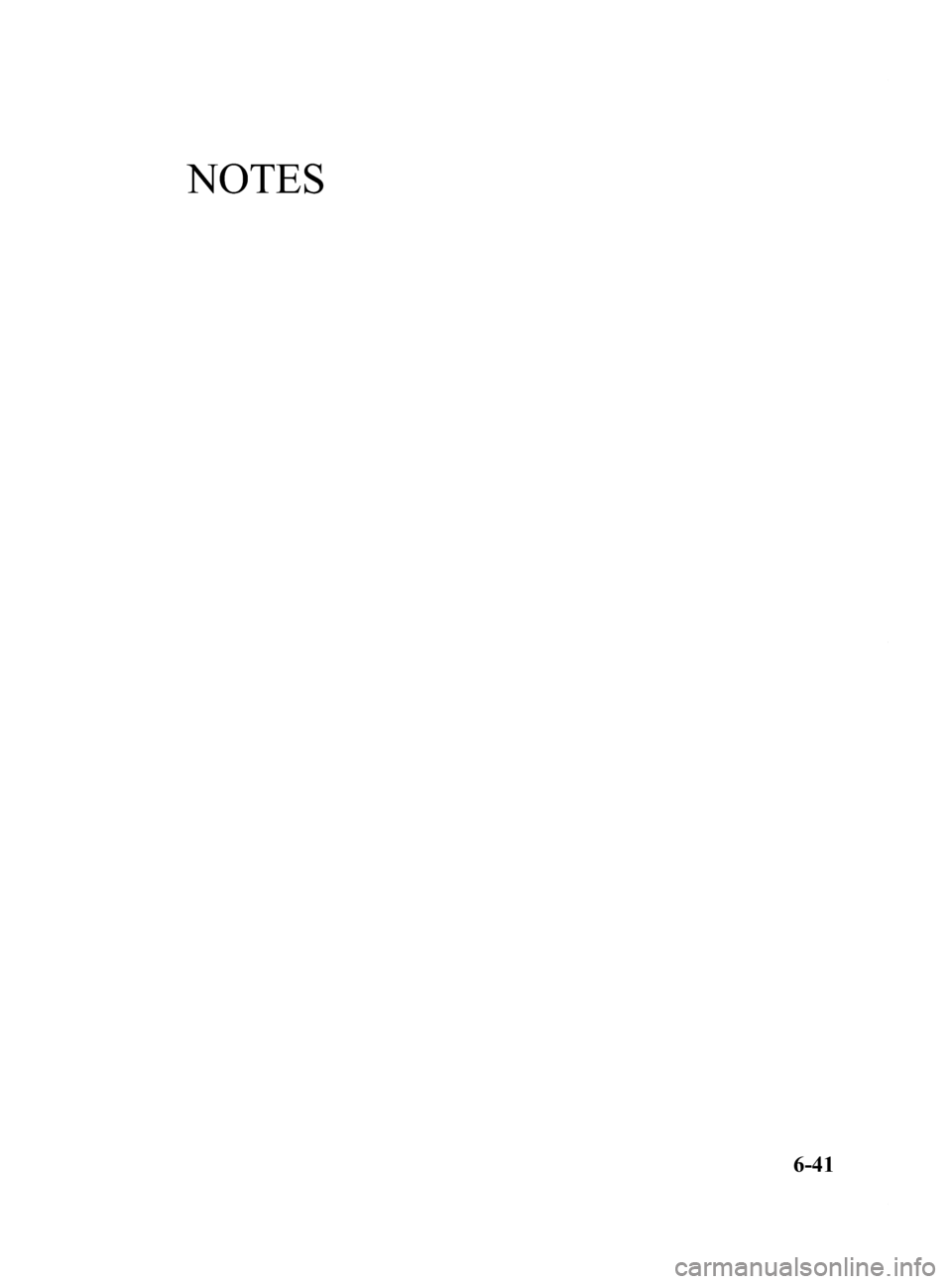 MAZDA MODEL 6 2015 Manuel du propriétaire (in French) Black plate (471,1)
NOTES
6-41
Mazda6_8DQ9-EC-13L_Edition2 Page471
Wednesday, February 26 2014 2:42 PM
Form No.8DQ9-EC-13L MAZDA MODEL 6 2015 Manuel du propriétaire (in French) Black plate (471,1)
NOTES
6-41
Mazda6_8DQ9-EC-13L_Edition2 Page471
Wednesday, February 26 2014 2:42 PM
Form No.8DQ9-EC-13L