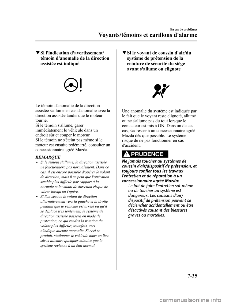 MAZDA MODEL 6 2015 Manuel du propriétaire (in French) Black plate (537,1)
qSi lindication davertissement/
témoin danomalie de la direction
assistée est indiqué
Le témoin danomalie de la direction
assistée sallume en cas danomalie avec la
direc MAZDA MODEL 6 2015 Manuel du propriétaire (in French) Black plate (537,1)
qSi lindication davertissement/
témoin danomalie de la direction
assistée est indiqué
Le témoin danomalie de la direction
assistée sallume en cas danomalie avec la
direc
