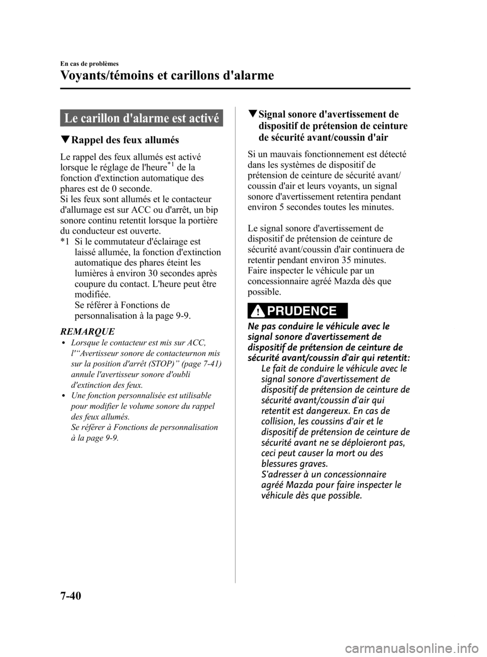 MAZDA MODEL 6 2015  Manuel du propriétaire (in French) Black plate (542,1)
Le carillon dalarme est activé
qRappel des feux allumés
Le rappel des feux allumés est activé
lorsque le réglage de lheure*1de la
fonction dextinction automatique des
phare