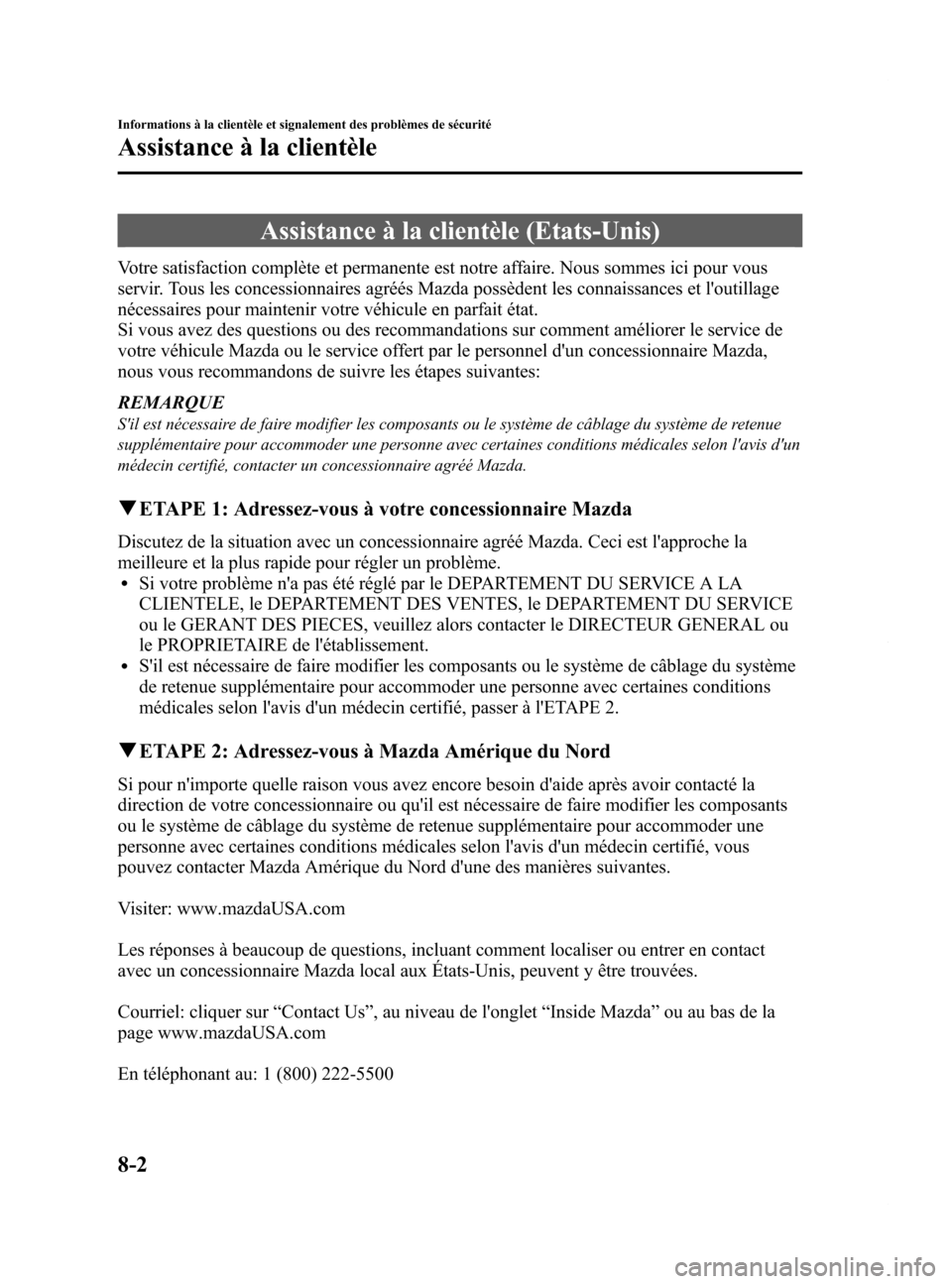 MAZDA MODEL 6 2015  Manuel du propriétaire (in French) Black plate (548,1)
Assistance à la clientèle (Etats-Unis)
Votre satisfaction complète et permanente est notre affaire. Nous sommes ici pour vous
servir. Tous les concessionnaires agréés Mazda po