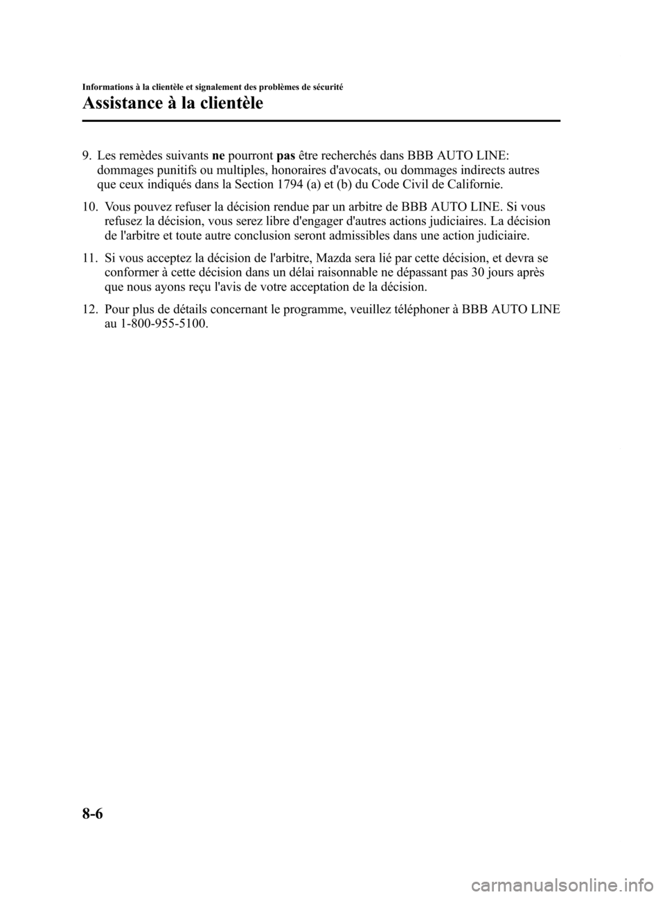 MAZDA MODEL 6 2015  Manuel du propriétaire (in French) Black plate (552,1)
9. Les remèdes suivantsnepourront pasêtre recherchés dans BBB AUTO LINE:
dommages punitifs ou multiples, honoraires davocats, ou dommages indirects autres
que ceux indiqués da