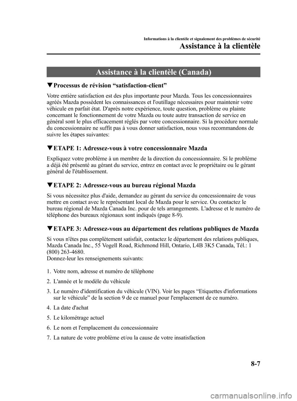 MAZDA MODEL 6 2015  Manuel du propriétaire (in French) Black plate (553,1)
Assistance à la clientèle (Canada)
qProcessus de révision “satisfaction-client ”
Votre entière satisfaction est des plus importante pour Mazda. Tous les concessionnaires
ag