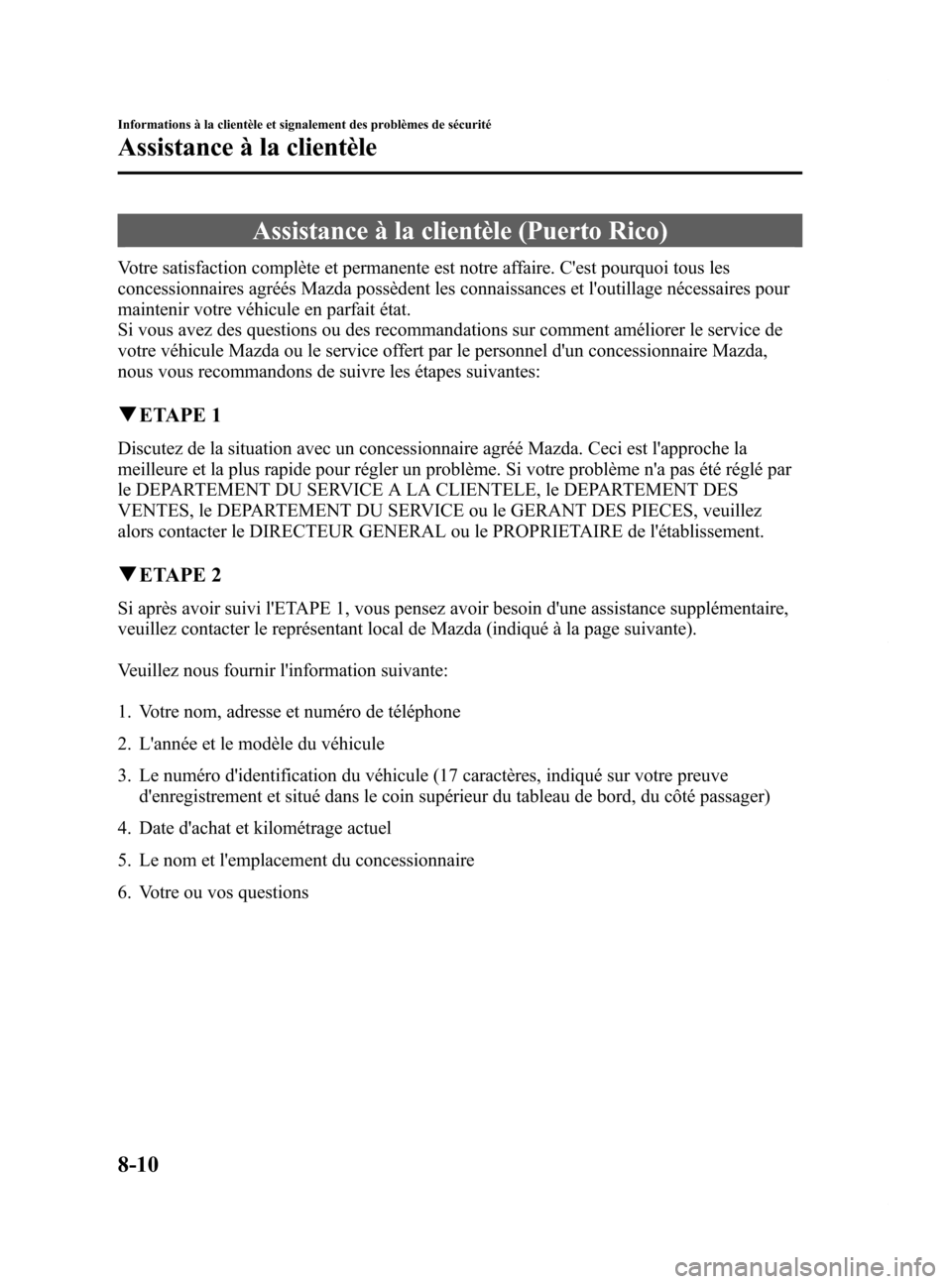 MAZDA MODEL 6 2015  Manuel du propriétaire (in French) Black plate (556,1)
Assistance à la clientèle (Puerto Rico)
Votre satisfaction complète et permanente est notre affaire. Cest pourquoi tous les
concessionnaires agréés Mazda possèdent les conna