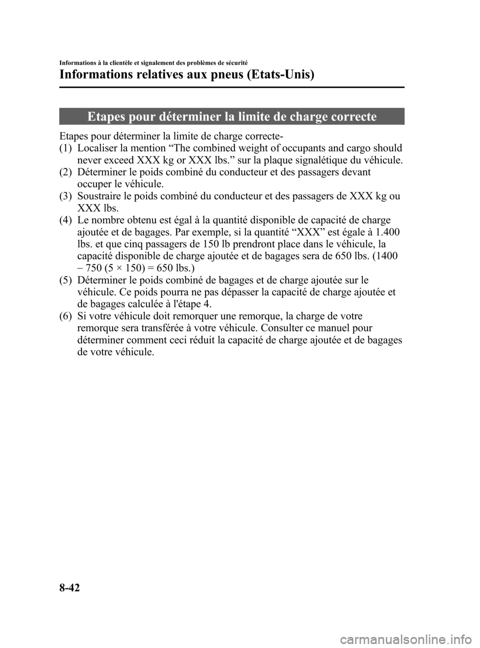 MAZDA MODEL 6 2015  Manuel du propriétaire (in French) Black plate (588,1)
Etapes pour déterminer la limite de charge correcte
Etapes pour déterminer la limite de charge correcte-
(1) Localiser la mention“The combined weight of occupants and cargo sho