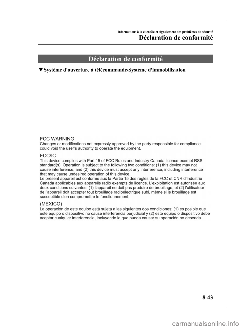 MAZDA MODEL 6 2015  Manuel du propriétaire (in French) Black plate (589,1)
Déclaration de conformité
qSystème douverture à télécommande/Système dimmobilisation
Informations à la clientèle et signalement des problèmes de sécurité
Déclaration