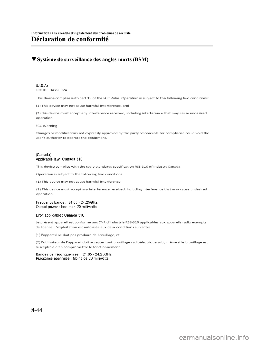 MAZDA MODEL 6 2015  Manuel du propriétaire (in French) Black plate (590,1)
qSystème de surveillance des angles morts (BSM)
8-44
Informations à la clientèle et signalement des problèmes de sécurité
Déclaration de conformité
Mazda6_8DQ9-EC-13L_Editi