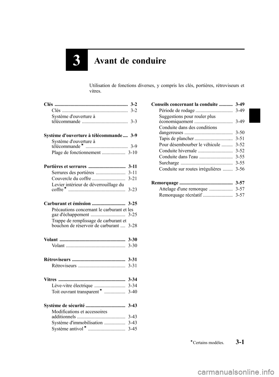 MAZDA MODEL 6 2015  Manuel du propriétaire (in French) Black plate (83,1)
3Avant de conduire
Utilisation de fonctions diverses, y compris les clés, portières, rétroviseurs et
vitres.
Clés ........................................................... 3-2