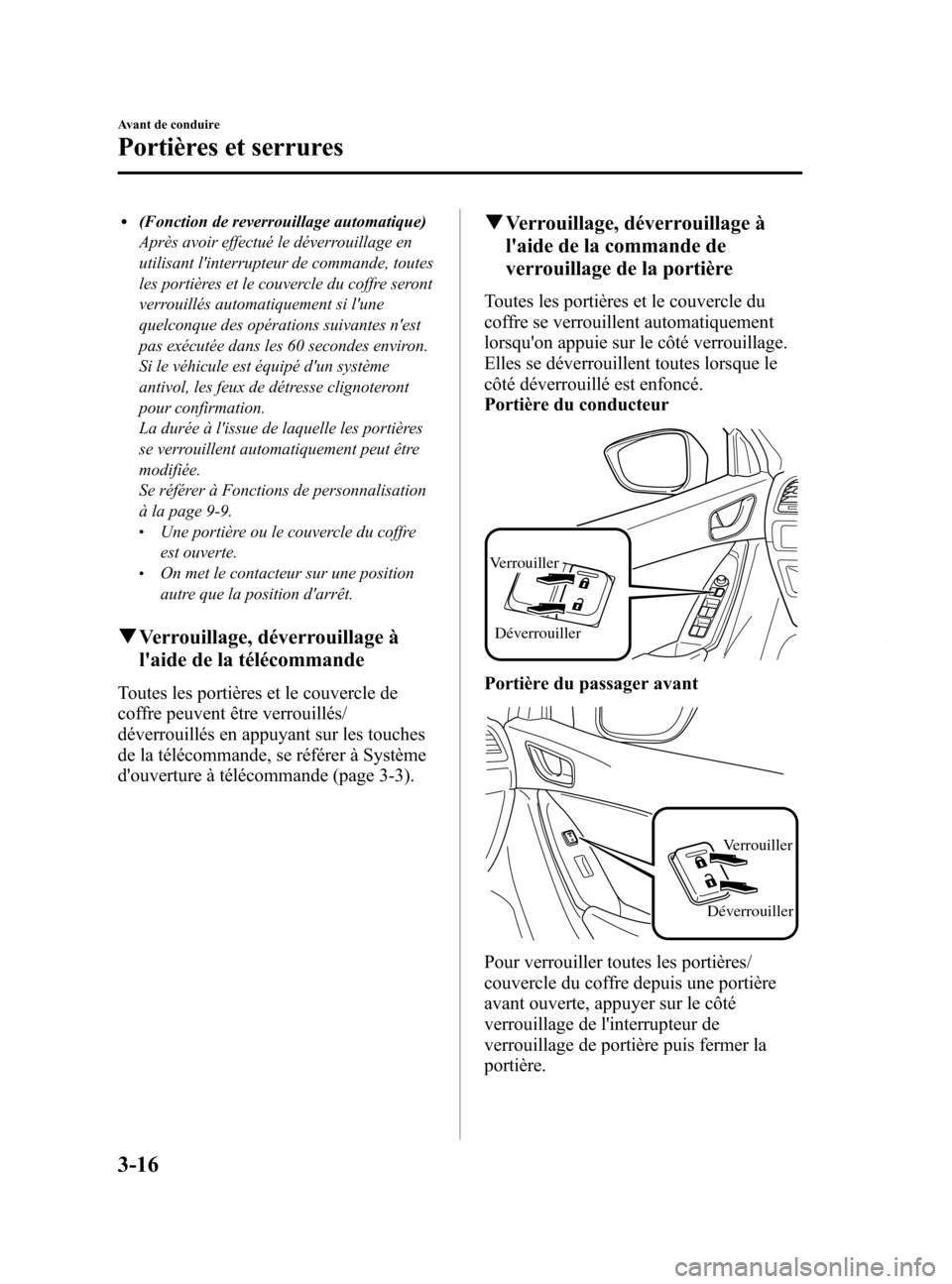 MAZDA MODEL 6 2015 Manuel du propriétaire (in French) Black plate (98,1)
l(Fonction de reverrouillage automatique)
Après avoir effectué le déverrouillage en
utilisant linterrupteur de commande, toutes
les portières et le couvercle du coffre seront
v MAZDA MODEL 6 2015 Manuel du propriétaire (in French) Black plate (98,1)
l(Fonction de reverrouillage automatique)
Après avoir effectué le déverrouillage en
utilisant linterrupteur de commande, toutes
les portières et le couvercle du coffre seront
v