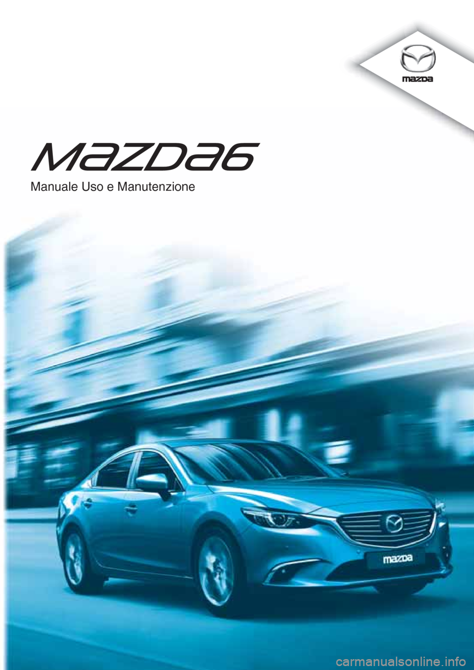 MAZDA MODEL 6 2015  Manuale del proprietario (in Italian)  Manuale Uso e Manutenzione 