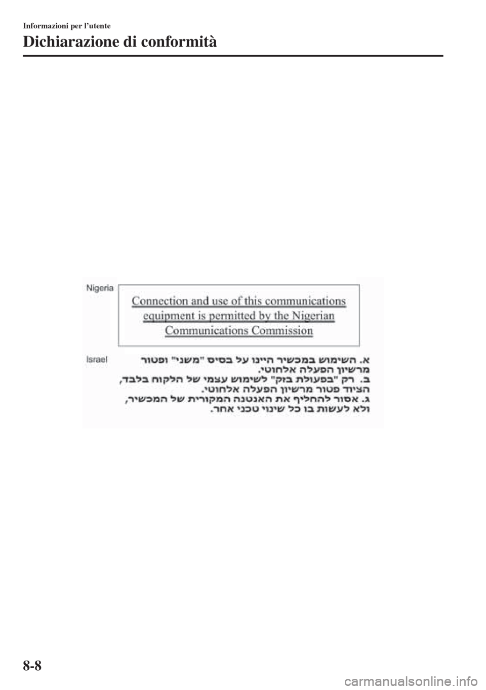 MAZDA MODEL 6 2015  Manuale del proprietario (in Italian)  8-8
Informazioni per l’utente
Dichiarazione di conformità 